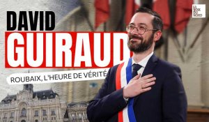 David Guiraud, maire LFI de Roubaix : l'heure de vérité