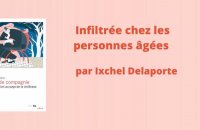 Infiltrée comme auxiliaire de vie