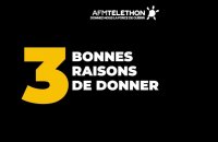 AFM Téléthon 2023 - 3 bonnes raisons de donner