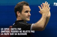 US Open : battu par Dimitrov, Federer ne rejette pas la faute sur sa blessure