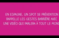 Un spot de prévention espagnol rappelle les gestes barrière