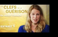 Les Clefs de la Guérison // Dr. Kelly Turner : Extrait 1 // VF