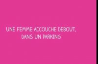 Une femme accouche debout, dans un parking