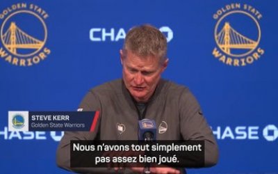 Warriors - Kerr : “Nous n'avons pas été assez bons, c'est aussi simple que cela”