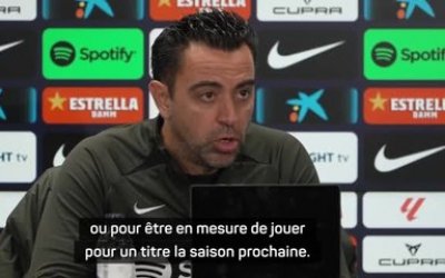 Barça - Xavi : "Être en mesure de jouer pour un titre la saison prochaine"