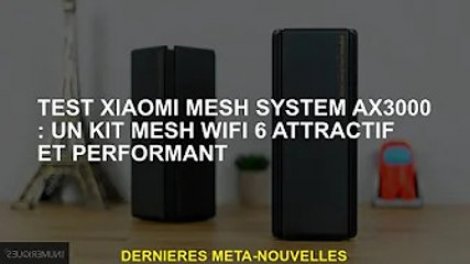 Xiaomi Mesh System AX3000 : meilleur prix, test et actualités