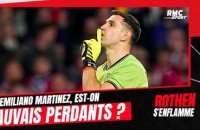 Avec Emiliano Martinez, est-on mauvais perdants ? "Une attitude irrespectueuse", bâche Rothen