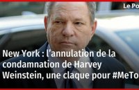 New York : l’annulation de la condamnation de Harvey Weinstein, une claque pour #MeToo