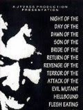 Night of the Day of the Dawn of the Son of the Bride of the Return of the Revenge of the Terror of the Attack of the Evil, Mutant, Alien, Flesh Eating, Hellbound, Zombified Living Dead Part 2:...