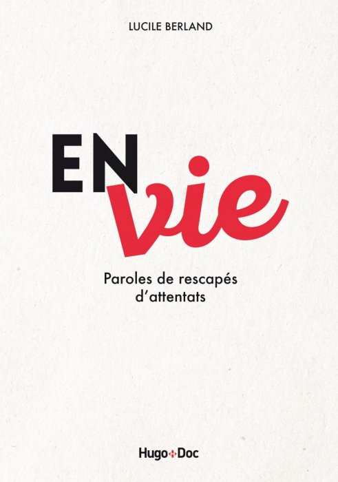 "En vie : paroles d'espoir de rescapés d'attentats" de Lucile Berland "En vie : paroles d'espoir de rescapés d'attentats" de Lucile Berland