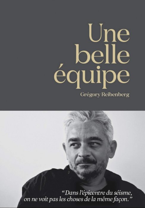 "Une Belle Équipe" de Grégory Reibenberg "Une Belle Équipe" de Grégory Reibenberg