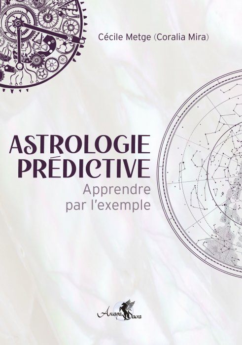 "Astrologie prédictive : apprendre par l'exemple" de Cécile Metge "Astrologie prédictive : apprendre par l'exemple" de Cécile Metge