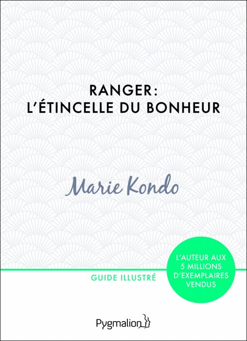 "Ranger, l'étincelle du bonheur" de Marie Kondo "Ranger, l'étincelle du bonheur" de Marie Kondo