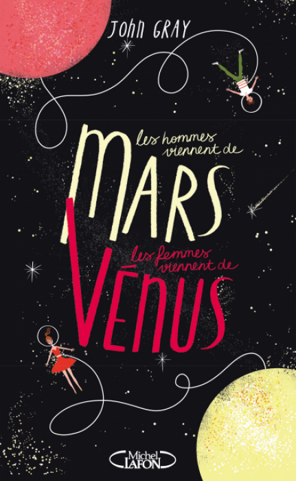 "Les hommes viennent de Mars et les femmes de Vénus" de John Gray "Les hommes viennent de Mars et les femmes de Vénus" de John Gray