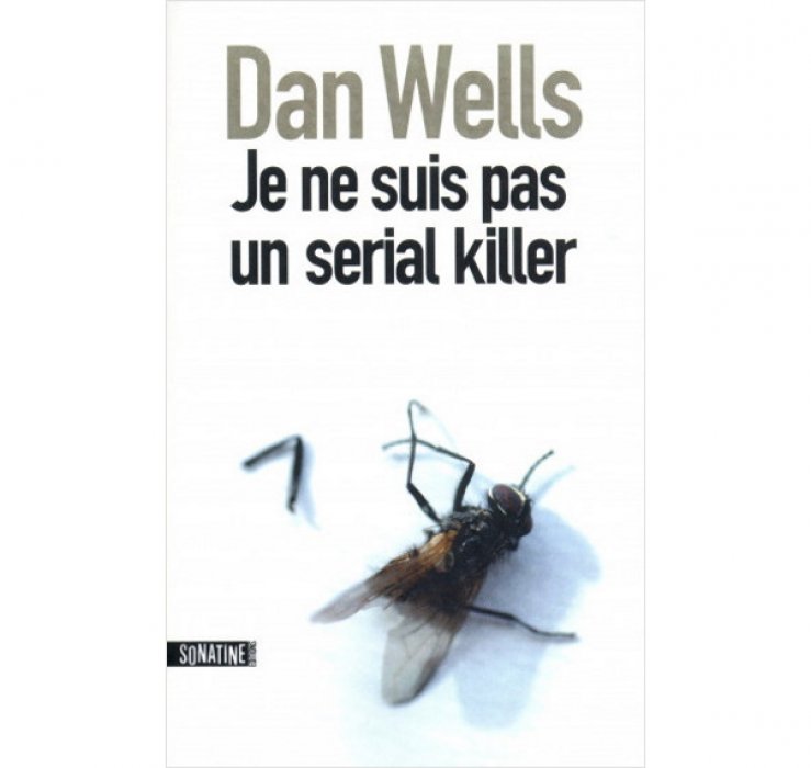 "Je ne suis pas un serial killer" de Dan Wells "Je ne suis pas un serial killer" de Dan Wells