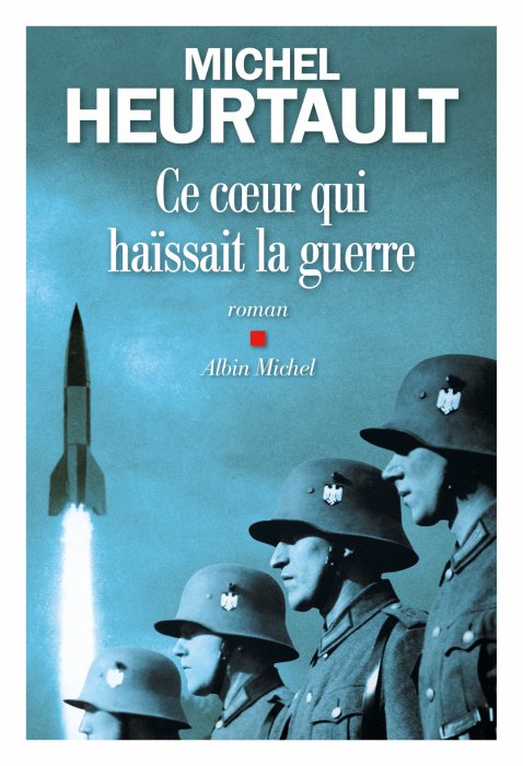 "Ce coeur qui haïssait la guerre", de Michel Heurtault "Ce coeur qui haïssait la guerre", de Michel Heurtault