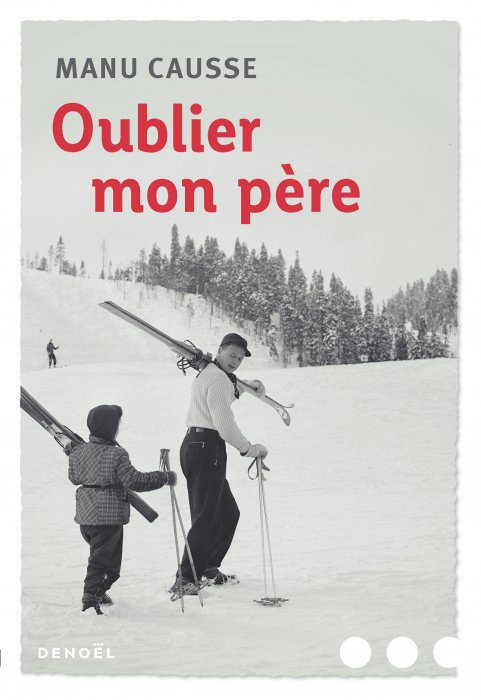 "Oublier mon père", de Manu Causse "Oublier mon père", de Manu Causse