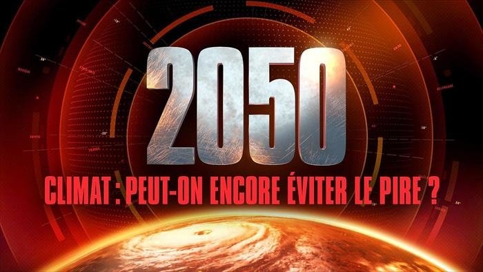 2050, climat : peut-on encore éviter le pire ?