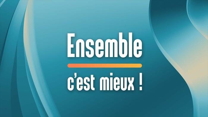 Ensemble c'est mieux !