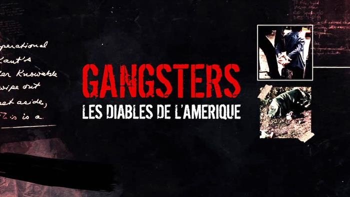 Gangsters, les diables de l'Amérique