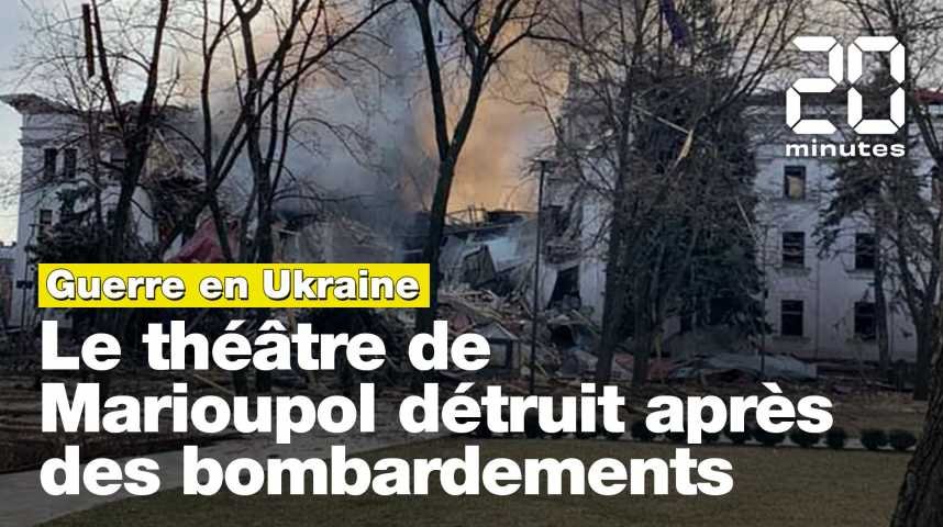 Guerre en Ukraine: Le théâtre de Marioupol bombardé