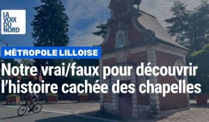 Lille et alentour : notre vrai/faux pour découvrir l’histoire cachée des chapelles
