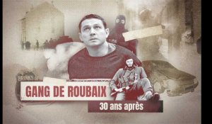 Retour sur l'histoire du gang de Roubaix