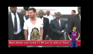 Lionel Messi dément avoir touché 3.5 millions d'euros pour sa visite au Gabon