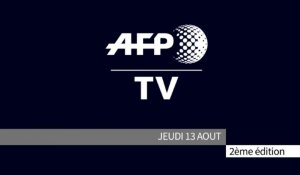AFP - Le JT, 2ème édition du jeudi 13 août