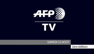 AFP - Le JT, 1ère édition du samedi 15 août