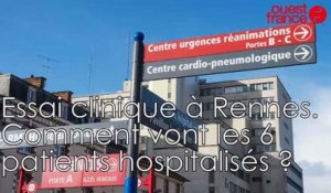 Rennes : comment vont les 6 patients hospitalisés après l'essai thérapeutique ?