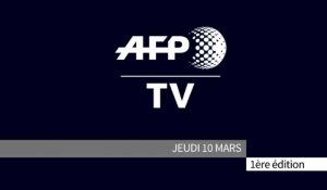 AFP - Le JT, 1ère édition du jeudi 10 mars