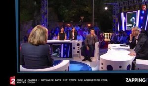 ONPC à Cannes : Nathalie Baye dit toute son admiration pour Xavier Dolan