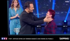 VTEP : Arthur offre un torride baiser à une femme du public ! (Vidéo)