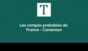 Les compos probables de France - Cameroun