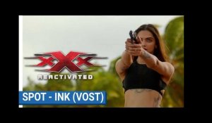 xXx : REACTIVATED - Spot - Ink (VOST)