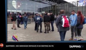 Quotidien - Marine Le Pen : Des skinheads refoulés de son meeting !