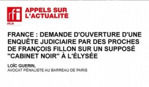 Demande d'enquête judiciaire des proches de François Fillon sur un supposé cabinet noir de l'Elysée
