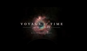 Voyage of Time - au fil de la vie -- Featurette