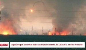 Un gigantesque incendie dans un dépôt d'armes ukrainien, 20 000 évacués