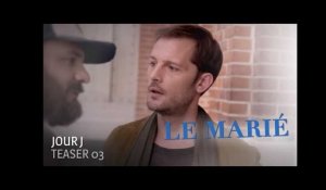 JOUR J - Teaser Le Marié