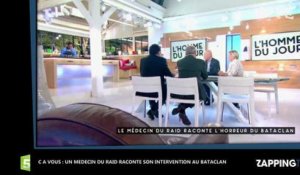 Attentats de Paris : Un médecin du Raid raconte son intervention au Bataclan dans C à Vous (Vidéo)