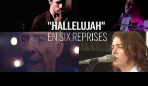« Hallelujah » de Leonard Cohen en six reprises