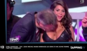 Cyril Hanouna - 35H : Jean-Michel Maire embrasse les seins d'une femme non-consentante, Twitter s'embrase