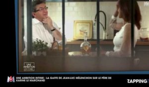 Une ambition intime : Jean-Luc Mélenchon fait une gaffe sur le père de Karine Le Marchand (Vidéo)