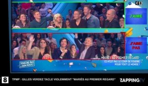TPMP - Mariés au premier regard : Gilles Verdez pousse un coup de gueule contre l'émission (Vidéo)
