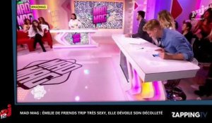 Mad Mag : Emilie de Friends Trip très sexy, son décolleté enflamme le plateau (Vidéo)