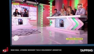 Mad Mag : Aymeric Bonnery tacle violemment Jeremstar (Vidéo)