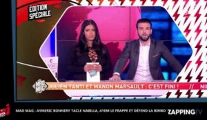 Mad Mag : Aymeric Bonnery tacle Nabilla, Ayem le frappe