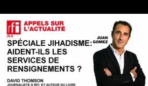 Spéciale Jihadisme : Aident-ils les services de renseignements à leur retour en France ?